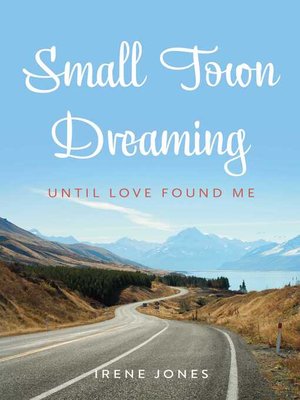 cover image of Small Town Dreaming: Until That Love Opportunity Found Me Again